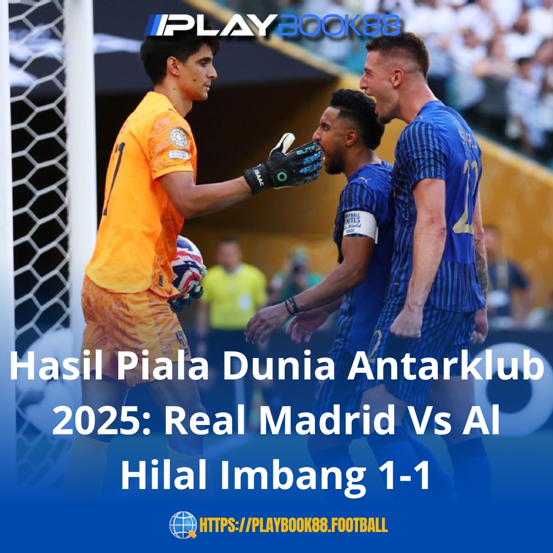 Hasil Piala Dunia Antarklub 2025: Real Madrid vs Al‑Hilal Berakhir Imbang 1‑1